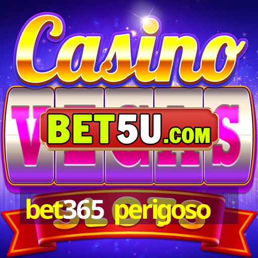 bet365 perigoso